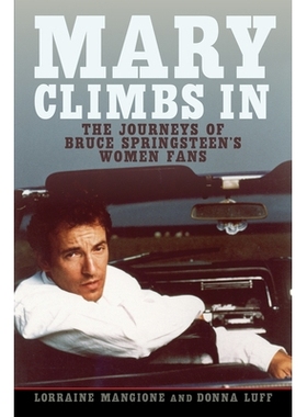 预订 Mary Climbs In: The Journeys of Bruce Springsteen’s Women Fans 玛丽爬进来: 9781978827189