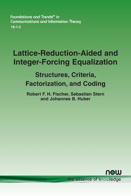 【预订】Lattice-Reduction-Aided and Integer-Forcing Equalization: Structures, Criteria, Factorization, and Coding