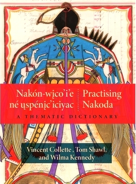 预订 Nakón-Wico’i’e Né Uspénic’iciyac / Practising Nakoda: A Thematic Dictionary: 9781779400185