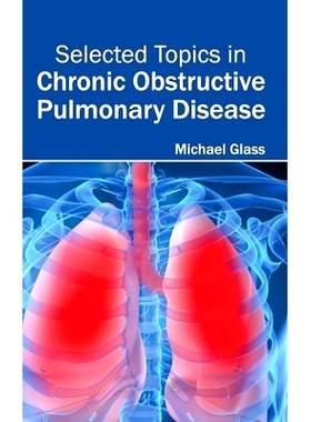 预订 Selected Topics in Chronic Obstructive Pulmonary Disease 慢性阻塞性肺疾病精选主题: 9781632413529