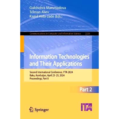 预订 Information Technologies and Their Applications: Second International Conference, ITTA 2024, Baku, Azerbaijan, Apri