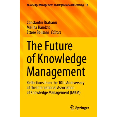 预订 The Future of Knowledge Management: Reflections from the 10th Anniversary of the International Association of Knowl