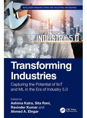 预订 Transforming Industries Capturing the Potential of IIoT and ML in the Era of Industry 5.0 变革产业：在工业5.0时代挖
