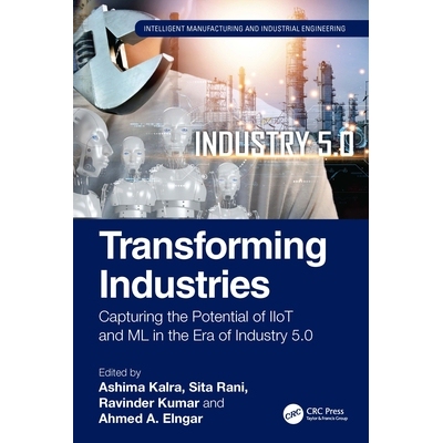 预订 Transforming Industries Capturing the Potential of IIoT and ML in the Era of Industry 5.0 变革产业：在工业5.0时代挖