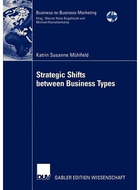 预订 Strategic Shifts between Business Types: A transaction cost theory-based approach supported by dyad simulation: 978