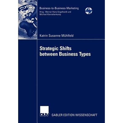 预订 Strategic Shifts between Business Types: A transaction cost theory-based approach supported by dyad simulation: 978