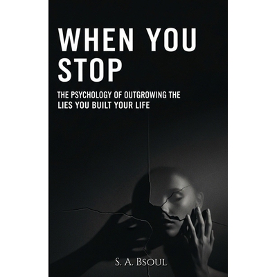 预订 When You Stop: The Psychology of Outgrowing the Lies You Built Your Life On 9798246258224