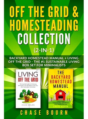 预订 Off the Grid & Homesteading Collection (2-in-1): Backyard Homestead Manual + Living Off the Grid - The #1 Sustainab