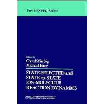 预订 State Selected And State To State Ion Molecule Reaction Dynamics: Experiment Part One (V82-1 Advances In Chemical P