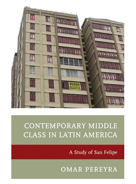 预订 Contemporary Middle Class in Latin America: A Study of San Felipe 拉丁美洲的当代中产*：圣费利佩研究: 9780739191064