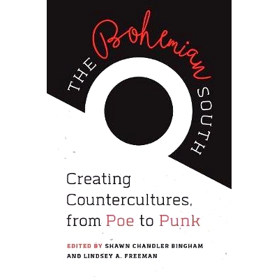 预订 The Bohemian South: Creating Countercultures, from Poe to Punk 波西米亚南方：从波到朋克的反文化创造（平装）: 978146