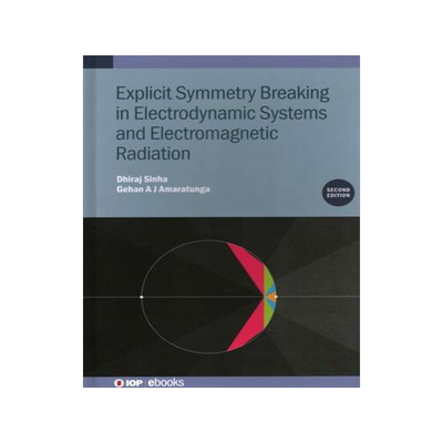 [预订]Explicit Symmetry Breaking in Electrodynamic Systems and Electromagnetic Radiation (Second Edition) 9780750351300