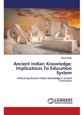 预订 Ancient Indian Knowledge: Implications To Education System: Relocating Ancient Indian Knowledge in School Curriculu