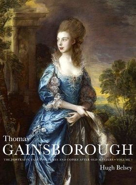 预订 Thomas Gainsborough: The Portraits, Fancy Pictures and Copies after Old Masters 托马斯盖恩斯伯勒：老大师后的肖像，