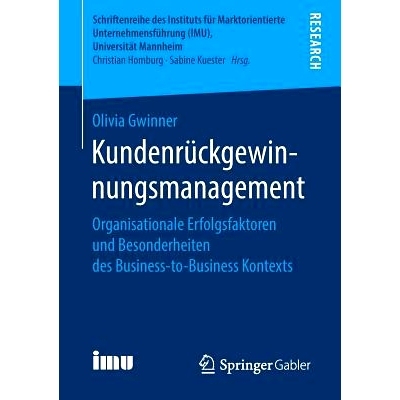 预订 Kundenrückgewinnungsmanagement: Organisationale Erfolgsfaktoren und Besonderheiten des Business-to-Business Kontex