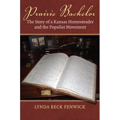 预订 Prairie Bachelor: The Story of a Kansas Homesteader and the Populist Movement: 9780700630271