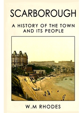 预订 Scarborough A History Of The Town And Its People: 9780995775275