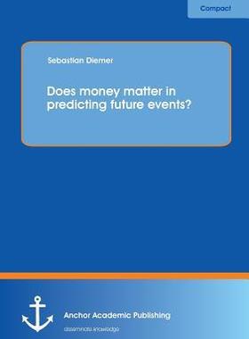 [预订]Does money matter in predicting future events? 9783954891320