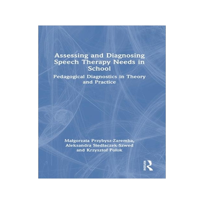 [预订]Assessing and Diagnosing Speech Therapy Needs in School 9781032408026