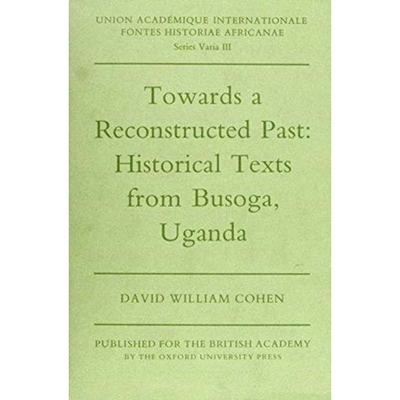 预订 Towards a Reconstructed Past: Historical Text from Busoga, Uganda: 9780197260395