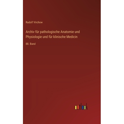 预订 Archiv für pathologische Anatomie und Physiologie und für klinische Medicin: 88. Band: 9783368559151