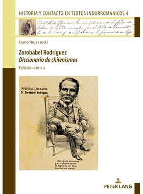 预订 Zorobabel Rodríguez: Diccionario de chilenismos: Edición crítica 佐罗巴贝尔·罗德里格斯：智利语词典: 97836319099