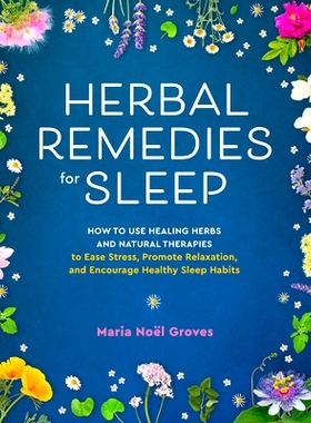 预订 Herbal Remedies for Sleep: How to Use Healing Herbs and Natural Therapies to Ease Stress, Promote Relaxation, and E