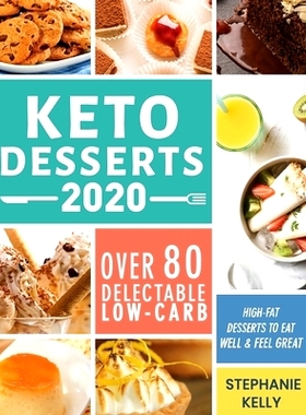 预订 Keto Desserts 2020: Over 80 Delectable Low-Carb, High-Fat Desserts to Eat Well & Feel Great