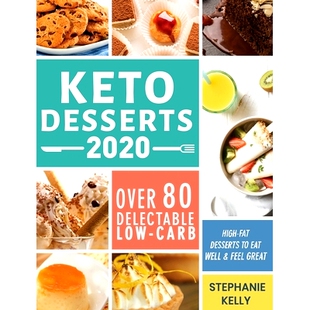 预订 Keto Desserts 2020: Over 80 Delectable Low-Carb, High-Fat Desserts to Eat Well & Feel Great