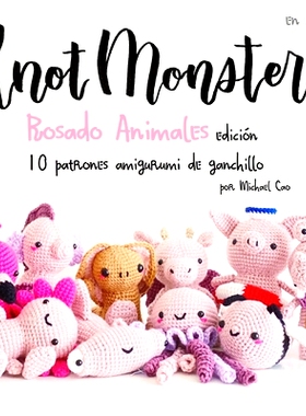 预订 Knotmonsters: Animales Rosados Edición: 10 patrones de amigurumi de ganchillo (SPANISH/ESPAÑOL): 9798535841656
