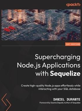 [预订]Supercharging Node.js Applications with Sequelize 9781801811552