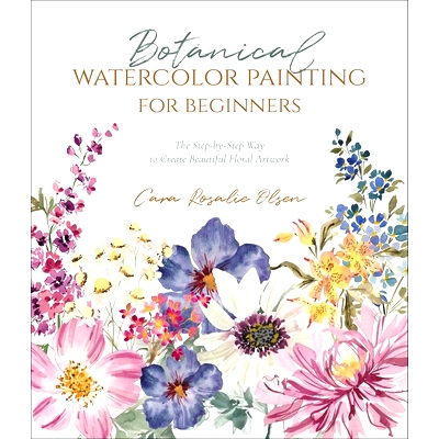 预订 Botanical Watercolor Painting for Beginners: A Step-By-Step Guide to Create Beautiful Floral Artwork: 9781645675921