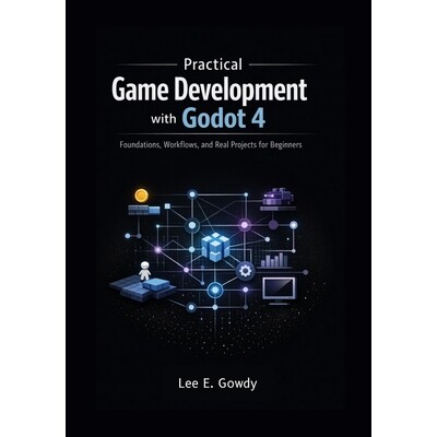 预订 Practical Game Development with Godot 4: Foundations, Workflows, and Real Projects for Beginners 9798246758861