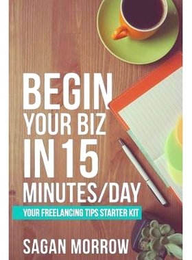预订 Begin Your Biz in 15 Minutes/Day: Your Freelancing Tips Starter Kit: 9781790569342