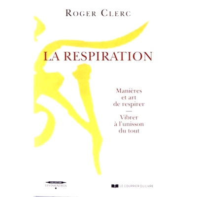 预订 La respiration : manières et art de respirer : vibrer à l’unisson du tout. Mes maîtres. Récits de deux expéri