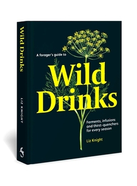 预订 Forager’s Guide to Wild Drinks: Ferments, Infusions and Thirst-Quenchers for ...: 9781837760138