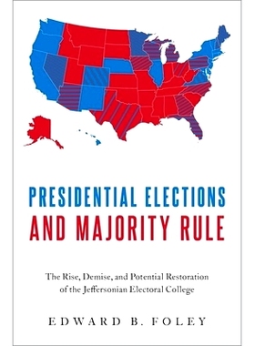 预订 Presidential Elections and Majority Rule: The Rise, Demise, and Potential Restoration of the Jeffersonian Electoral