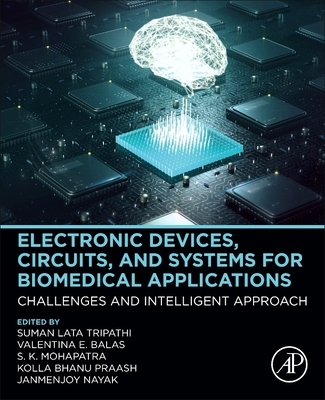 【预订】Electronic Devices, Circuits, and Systems for Biomedical Applications: Challenges and Intelligent Approach