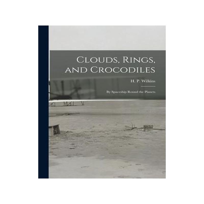 [预订]Clouds, Rings, and Crocodiles; by Spaceship Round the Planets 9781014686695
