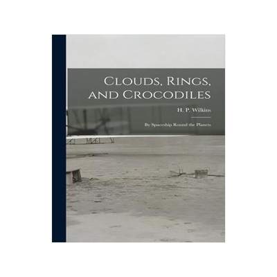 [预订]Clouds, Rings, and Crocodiles; by Spaceship Round the Planets 9781014686695