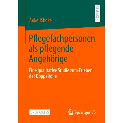 预订 Pflegefachpersonen als pflegende Angehörige: Eine qualitative Studie zum Erleben der Doppelrolle: 9783658409722