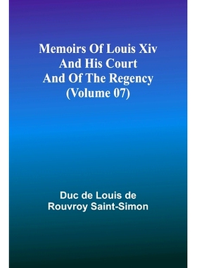 预订 Memoirs of Louis XIV and His Court and of the Regency (Volume 07): 9789357095211