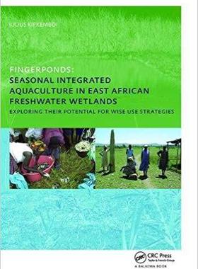 【预售】Fingerponds: Seasonal Integrated Aquaculture in East African Freshwater Wetlands: Exploring their potentia...