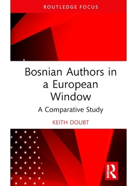预订 Bosnian Authors in a European Window: A Comparative Study 欧洲之窗的波斯尼亚作家：比较研究: 9781032619637