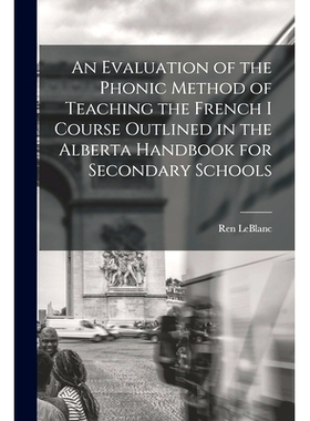 预订 An Evaluation of the Phonic Method of Teaching the French I Course Outlined in the Alberta Handbook for Secondary S