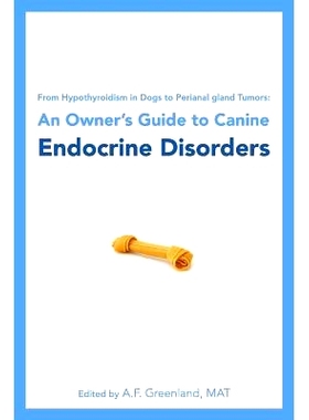 预订 From Hypothyroidism in Dogs to Perianal gland Tumors: An Owner’s Guide to Canine Endocrine Disorders: 978145283082