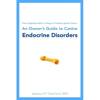 预订 From Hypothyroidism in Dogs to Perianal gland Tumors: An Owner’s Guide to Canine Endocrine Disorders: 978145283082