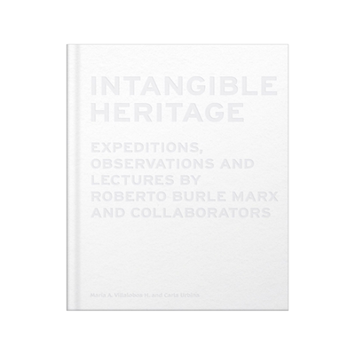 预订 Intangible Heritage: Expeditions, Observations and Lectures by Roberto Burle Marx and Collaborators