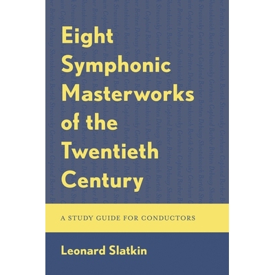 预订 Eight Symphonic Masterworks of the Twentieth Century: A Study Guide for Conductors 二十世纪的八部交响乐杰作：指挥和