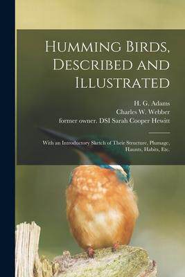 [预订]Humming Birds, Described and Illustrated: With an Introductory Sketch of Their Structure, Plumage, H 9781013487040